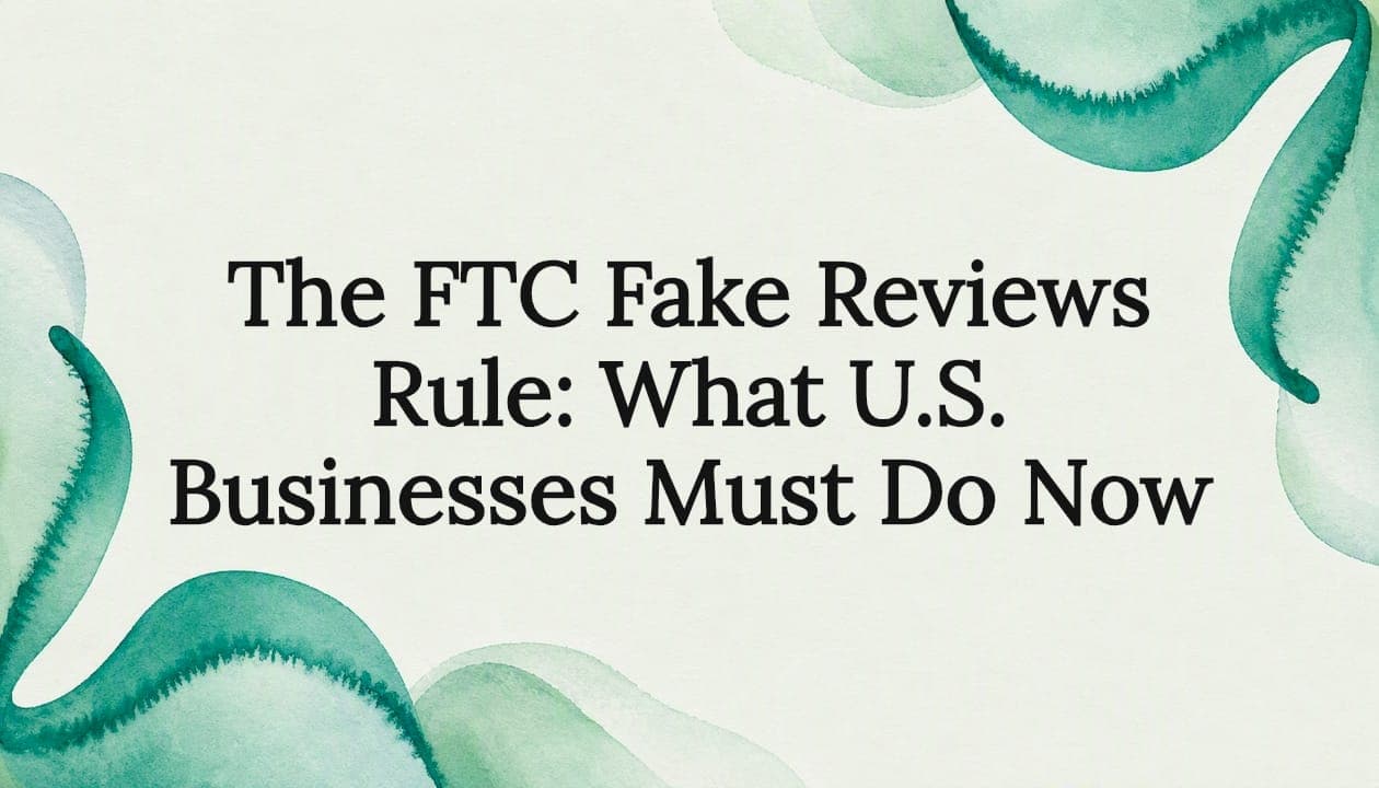 The FTC Fake Reviews Rule: What U.S. Businesses Must Do Now