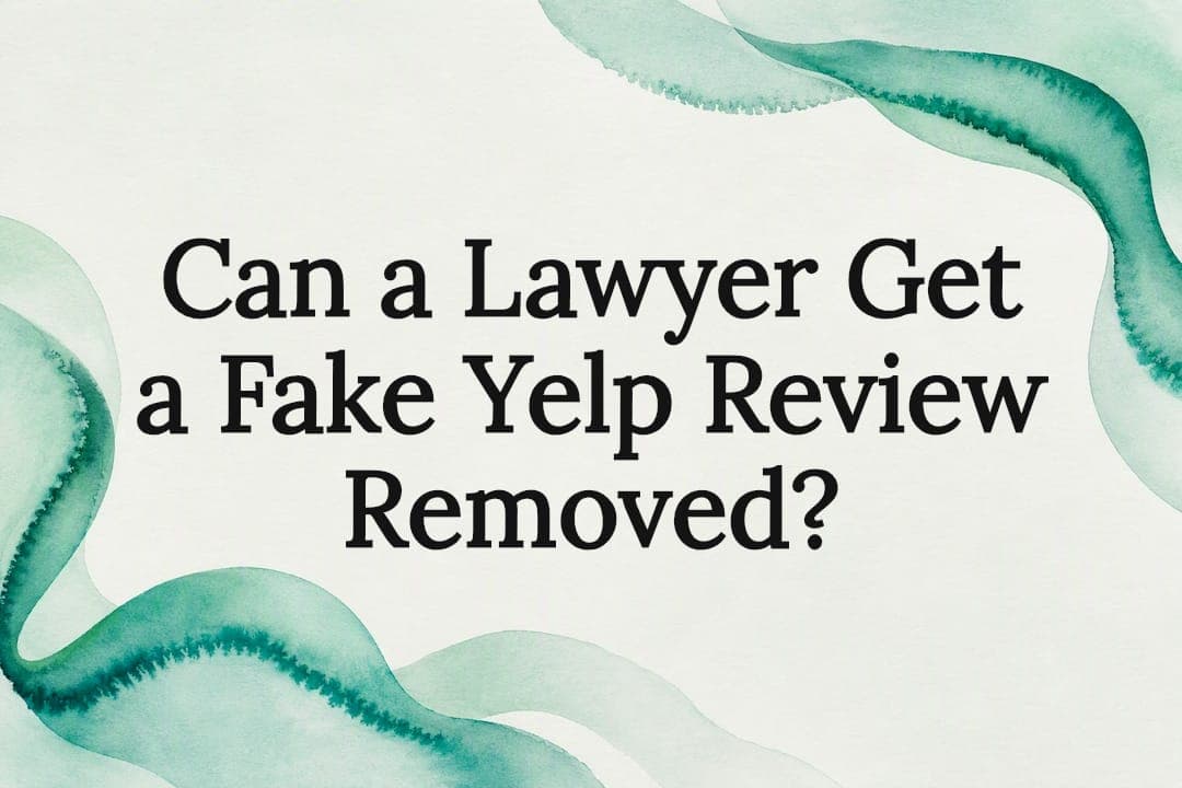 Can a Lawyer Get a Fake Yelp Review Removed?