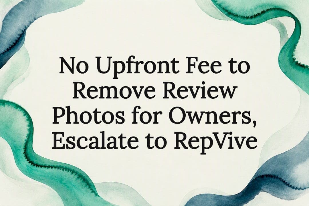 No Upfront Fee to Remove Review Photos for Owners, Escalate to RepVive