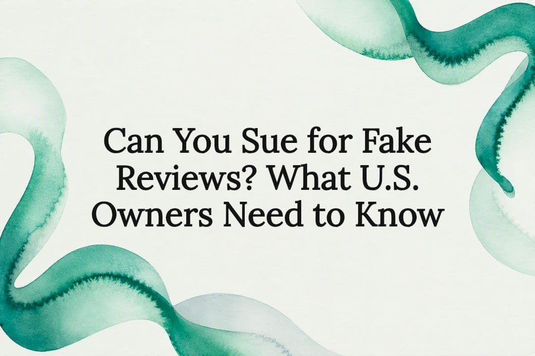 Can You Sue for Fake Reviews? What U.S. Owners Need to Know