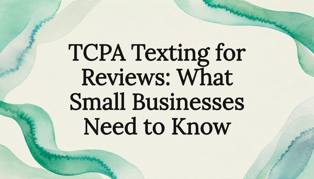 TCPA Texting for Reviews: What Small Businesses Need to Know