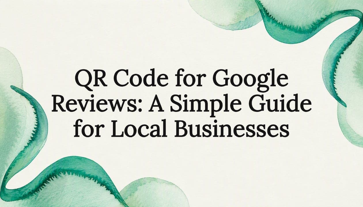 Google Review QR Code: Set One Up in 10 Minutes