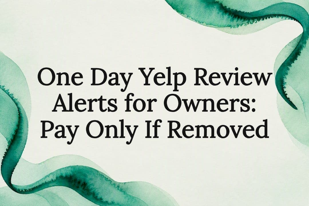 One Day Yelp Review Alerts for Owners: Pay Only If Removed