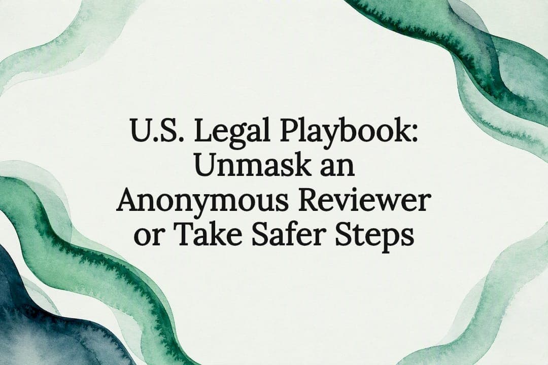 U.S. Legal Playbook: Unmask an Anonymous Reviewer or Take Safer Steps